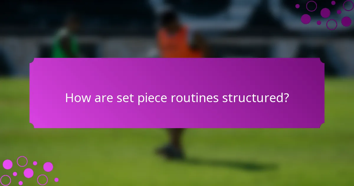 How are set piece routines structured?