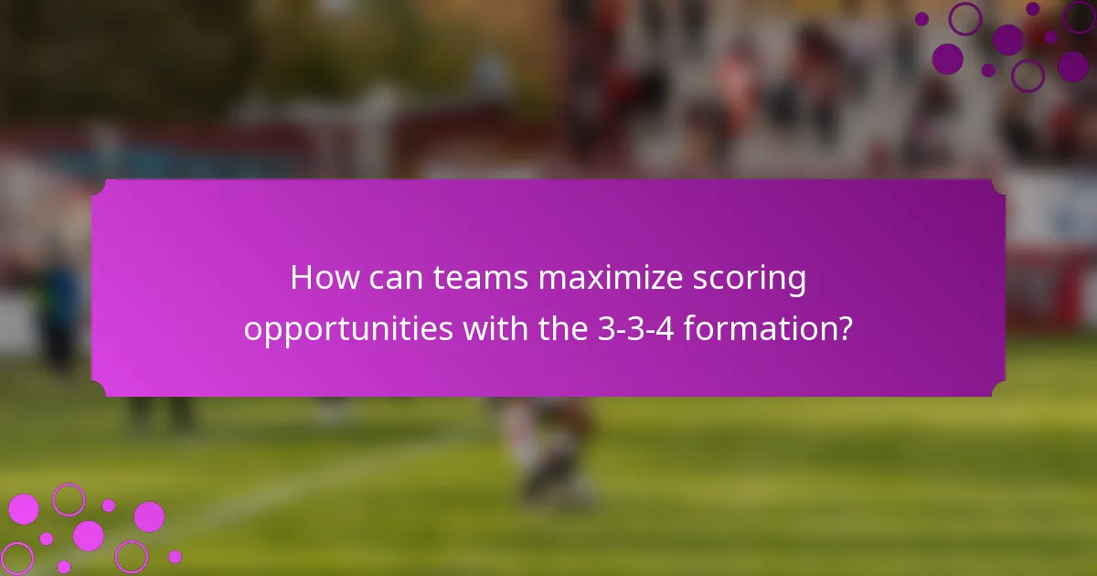 How can teams maximize scoring opportunities with the 3-3-4 formation?