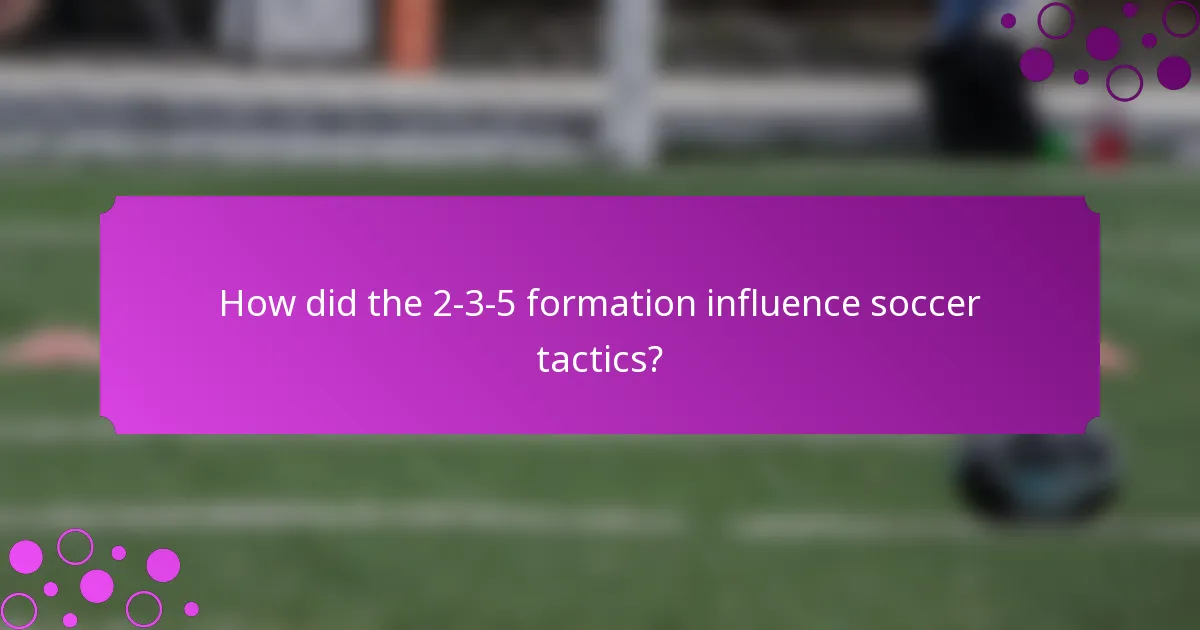 How did the 2-3-5 formation influence soccer tactics?