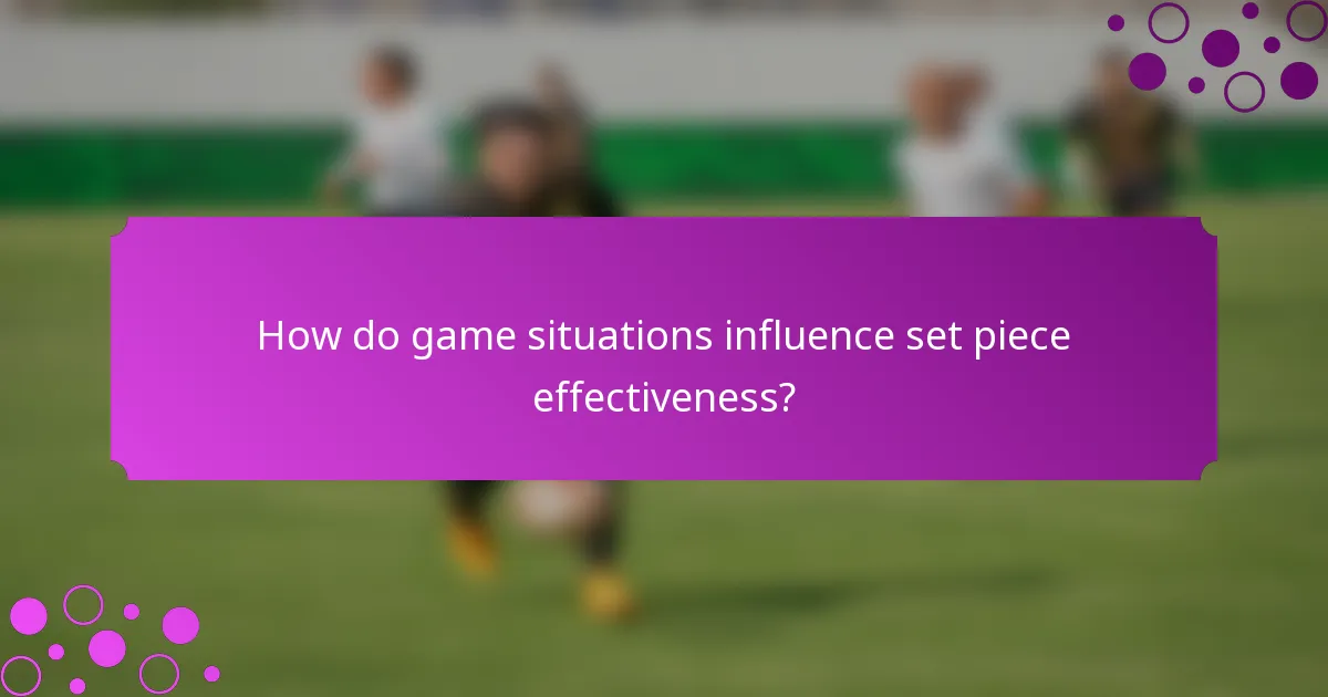 How do game situations influence set piece effectiveness?