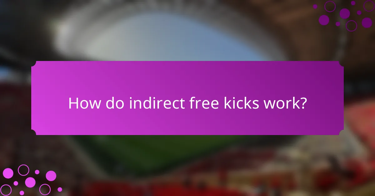 How do indirect free kicks work?