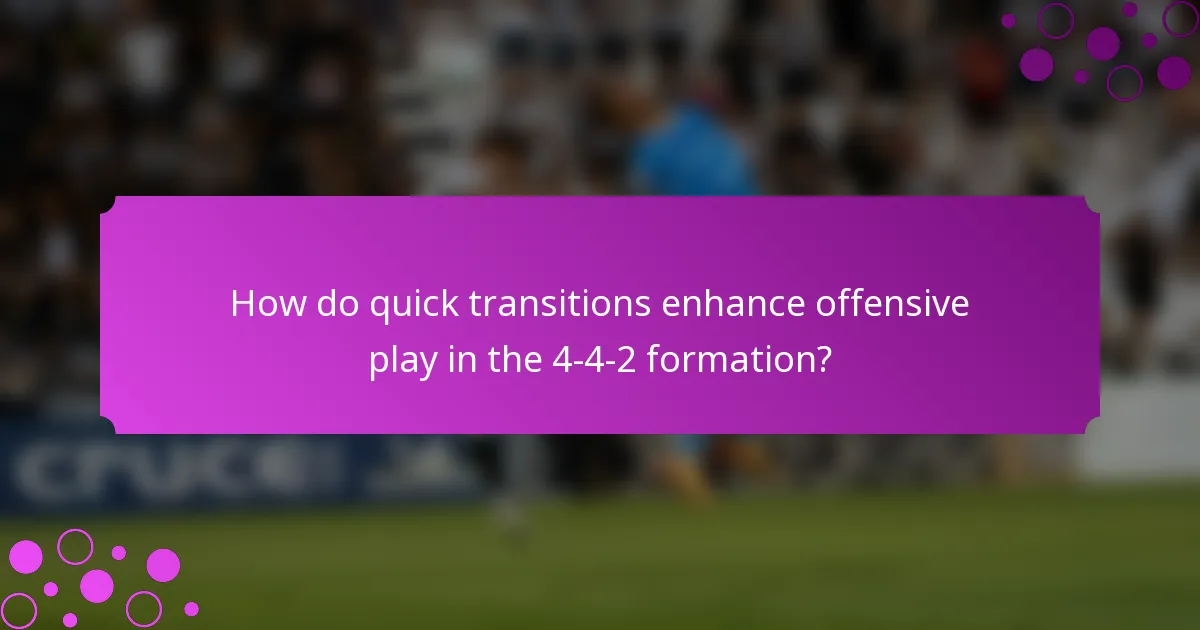 How do quick transitions enhance offensive play in the 4-4-2 formation?