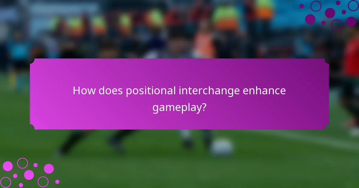 How does positional interchange enhance gameplay?