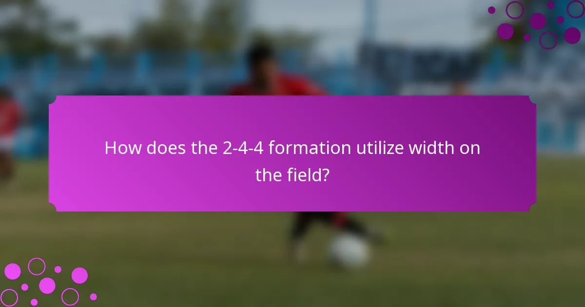 How does the 2-4-4 formation utilize width on the field?