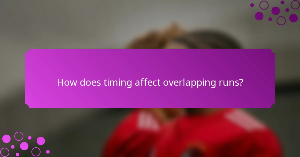 How does timing affect overlapping runs?