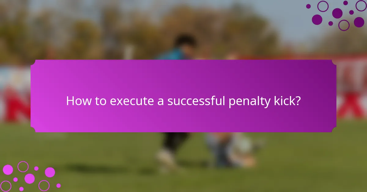 How to execute a successful penalty kick?