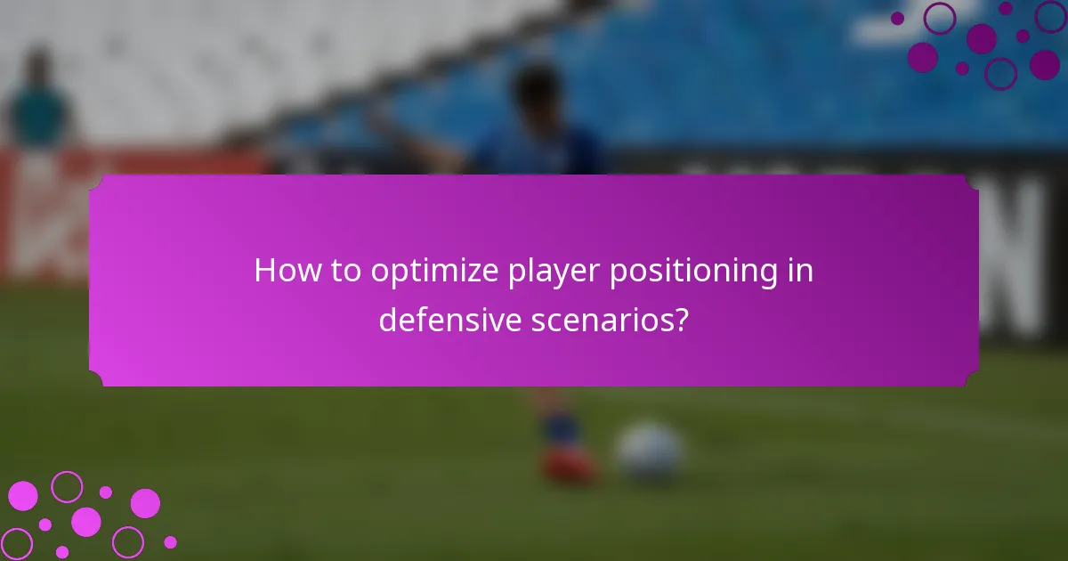 How to optimize player positioning in defensive scenarios?
