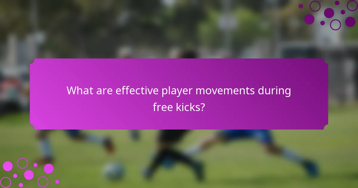 What are effective player movements during free kicks?