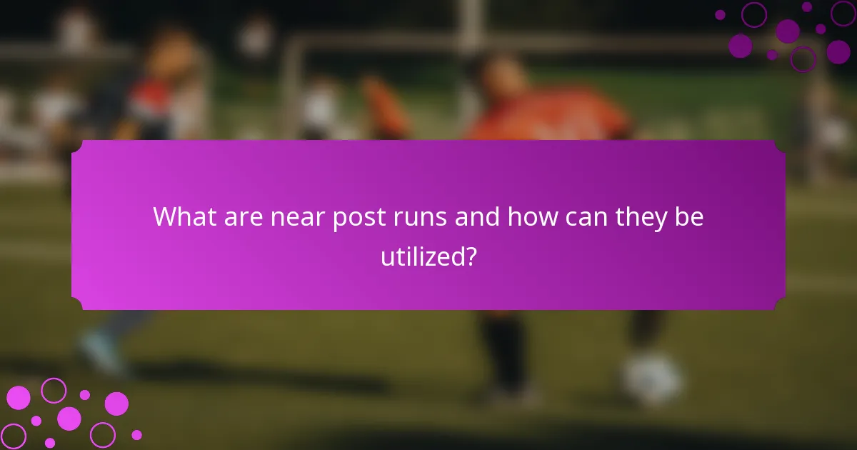 What are near post runs and how can they be utilized?