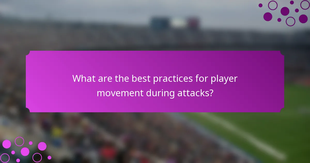 What are the best practices for player movement during attacks?