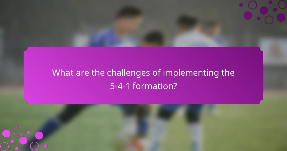 What are the challenges of implementing the 5-4-1 formation?