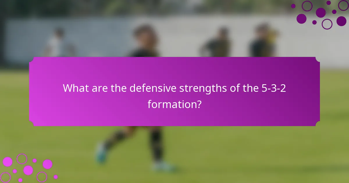 What are the defensive strengths of the 5-3-2 formation?
