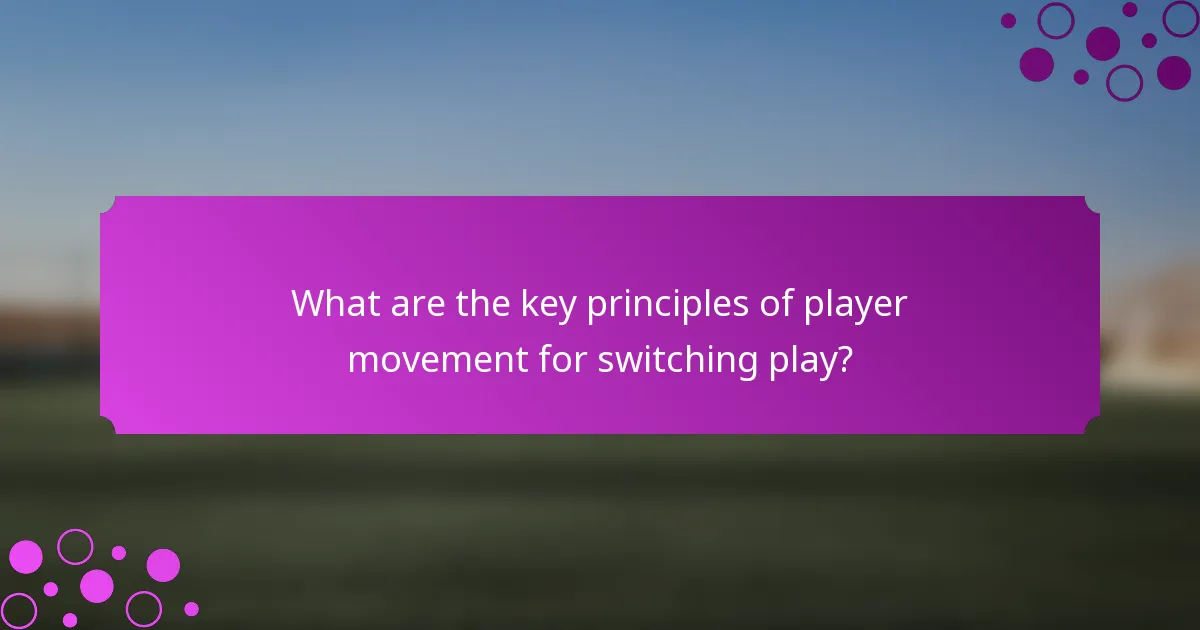 What are the key principles of player movement for switching play?