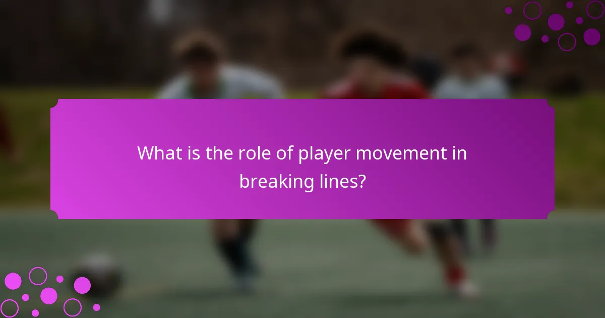 What is the role of player movement in breaking lines?