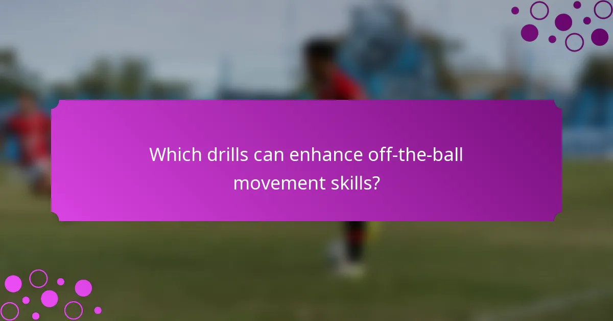 Which drills can enhance off-the-ball movement skills?