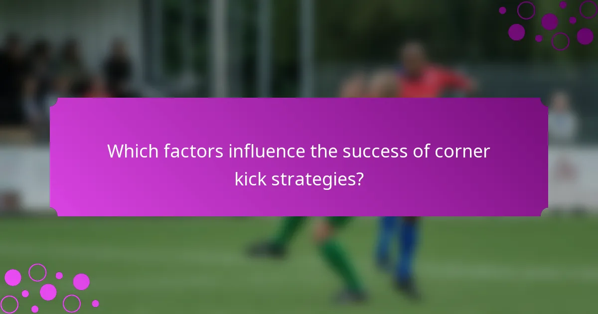 Which factors influence the success of corner kick strategies?