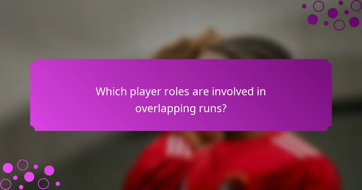 Which player roles are involved in overlapping runs?